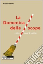 La Domenica delle scope e altre storie di confine libro