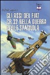 Gli assi del Fiat CR.32 nella guerra civile spagnola libro