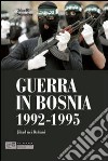 Guerra in Bosnia 1992-1995. Jihad nei Balcani libro di Schindler John R.