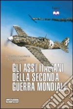 Gli assi italiani della seconda guerra mondiale