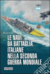 Le navi da battaglia italiane della seconda guerra mondiale libro