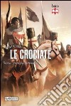 Le crociate. Storia, strategia, armamenti libro di Nicolle David