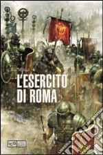 La grande storia dell'esercito di Roma libro