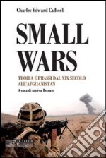 Small wars. Teoria e prassi dal XIX secolo all'Afghanistan