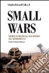 Small wars. Teoria e prassi dal XIX secolo all'Afghanistan libro