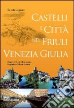 Castelli e città nel Friuli Venezia Giulia libro