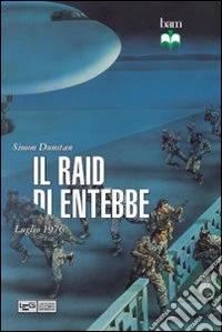 Il Raid di Entebbe. 4 luglio 1976 libro