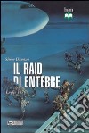 Il Raid di Entebbe. Luglio 1976 libro di Dunstan Simon