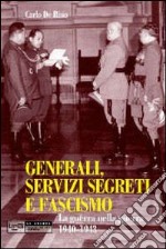 Generali, servizi segreti e fascismo. La guerra nella guerra 1940-1943 libro