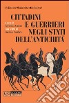 Cittadini e guerrieri negli Stati dell'antichità libro