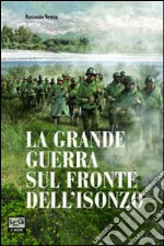 La grande guerra sul fronte dell'Isonzo libro