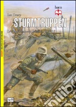 Sturmtruppen. Le truppe d'assalto tedesche 1914-1918