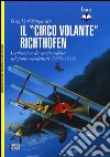 Il «circo volante» Richthofen. L'aviazione da caccia tedesca sul fronte occidentale 1916-1918. Ediz. illustrata libro