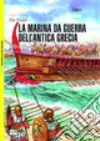 La marina da guerra dell'antica Grecia 500-322 a. C. libro