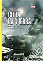 Città in guerra. L'inferno di cemento. Da Stalingrado all'Iraq libro