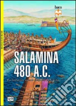 Salamina 480 a.C. La battaglia navale che salvò la Grecia libro