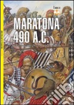 Maratona 490 a. C. La prima invasione persiana della Grecia libro