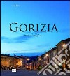 Gorizia. Storia e immagini. Ediz. illustrata libro di Pillon Lucia