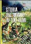 Storia del mondo in 100 armi libro