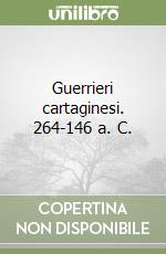 Guerrieri cartaginesi. 264-146 a. C. libro