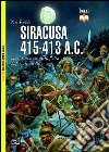 Siracusa 415-413 a. C. La distruzione della flotta imperiale ateniese libro