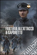 Fanteria all'attacco a Caporetto. Ottobre 1917 libro