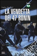 La vendetta dei 47 ronin. Edo 1703 libro