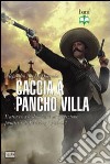Caccia a Pancho Villa. L'attacco a Columbus e la spedizione punitiva di Pershing 1916-17 libro
