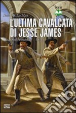 L'ultima cavalcata di Jesse James. Il raid su Northfield 1876