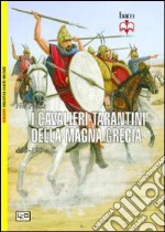 I cavalieri tarantini della Magna Grecia. 430-190 a.C. libro