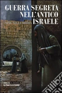 Guerra segreta nell'antico Israele. Spie nella Bibbia libro