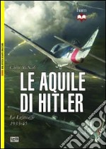 Le aquile di Hitler. La Luftwaffe 1933-45 libro