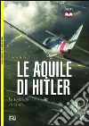 Le aquile di Hitler. La Luftwaffe 1933-45 libro di McNab Chris