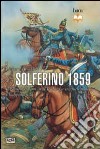 Solferino 1859. La battaglia con cui l'Italia ha conquistato l'indipendenza libro