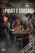 Pirati e corsari. Uomini e navi 1660-1830