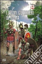 I primi guerrieri romani 753-321 a. C. libro