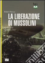 La liberazione di Mussolini. Gran Sasso. Settembre 1943