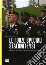 Le forze speciali statunitensi. Dalla Rivoluzione americana all'epoca attuale libro