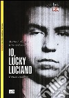 Io, «Lucky» Luciano. L'ultimo testamento libro