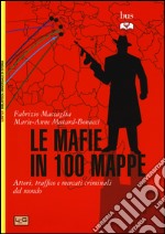 Le mafie in 100 mappe. Attori, traffici e mercati criminali nel mondo libro