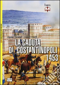La caduta di Costantinopoli 1453 libro