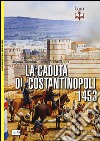 La caduta di Costantinopoli 1453 libro