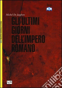 Gli ultimi giorni dell'Impero romano libro