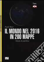 Il mondo nel 2016 in 200 mappe. Atlante di geopolitica libro