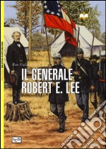 Il generale Robert E. Lee libro