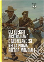 Gli eserciti australiano e neozelandese nella prima guerra mondiale. Dalla Nuova Guinea a Gallipoli 1914-15 libro