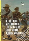 Gli eserciti australiano e neozelandese nella prima guerra mondiale. Dalla Nuova Guinea a Gallipoli 1914-15 libro