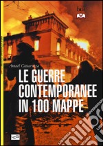 Le guerre contemporanee in 100 mappe libro