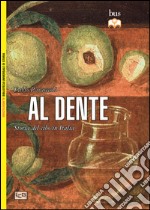 Al dente. Storia del cibo in Italia