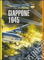 Giappone 1945. Dall'operazione Downfall a Hiroshima e Nagasaki libro